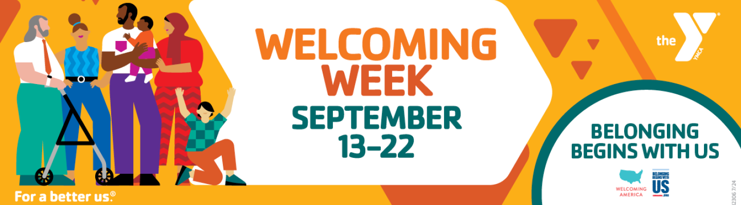 yellow background with illustrations of a diverse group of people, including a white man with long hair and a walker, a tan woman with a top bun, a black man holding a baby, and a woman wearing a head cover, as well as a child. Banner reads: Welcoming Week September 13-22 and Belonging Begins with Us.